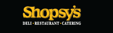 Shopsy's Deli, 

Restaurant & Catering